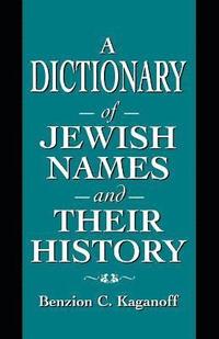 bokomslag A Dictionary of Jewish Names and Their History