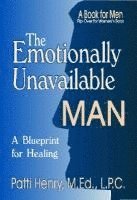M. Ed L. P. C. Patti Henry - The Emotionally Unavailable Man/Woman: A Blueprint for Healing, Häftad