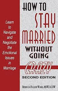 bokomslag How to Stay Married: Without Going Crazy