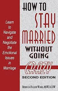How to Stay Married: Without Going Crazy