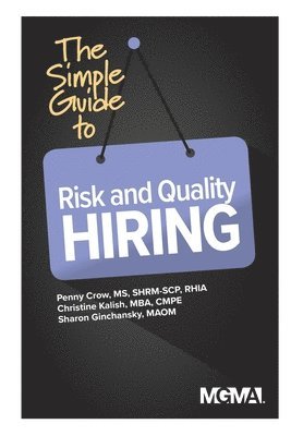 Penny M Crow, Christine Kalish, Sharon Z Ginchansky, Penny M. Crow, Penny M, Crow, Christine, Kalish, Sharon Z. Ginchansky - Simple Guide to Risk and Quality Hiring, Häftad