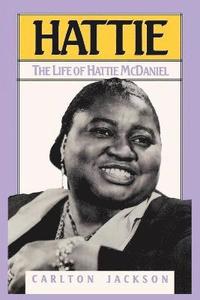 bokomslag Hattie: The Life of Hattie McDaniel
