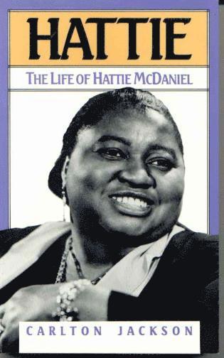 Carlton Jackson - Hattie: The Life of Hattie McDaniel, Häftad