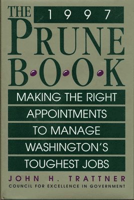 Prune Book: Making the Right Appointments to Manage Washington's Toughest Jobs