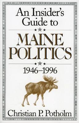 Christian P. Potholm - Insider's Guide to Maine Politics, Häftad