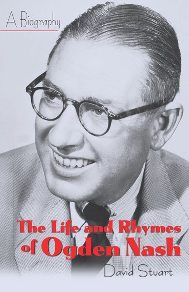 David Stuart - Life and Rhymes of Ogden Nash, Inbunden