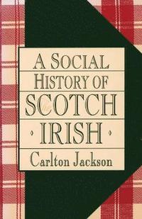 bokomslag A Social History of the Scotch-Irish