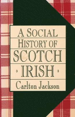 A Social History of the Scotch-Irish 1