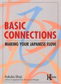 bokomslag Basic Connections: Making Your Japanese Flow