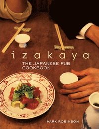 bokomslag Izakaya: The Japanese Pub Cookbook