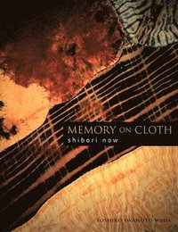 bokomslag Memory on Cloth: Shibori Now