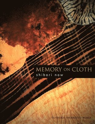 Memory on Cloth: Shibori Now 1