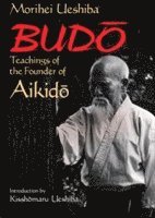bokomslag Budo: Teachings of the Founder of Aikido