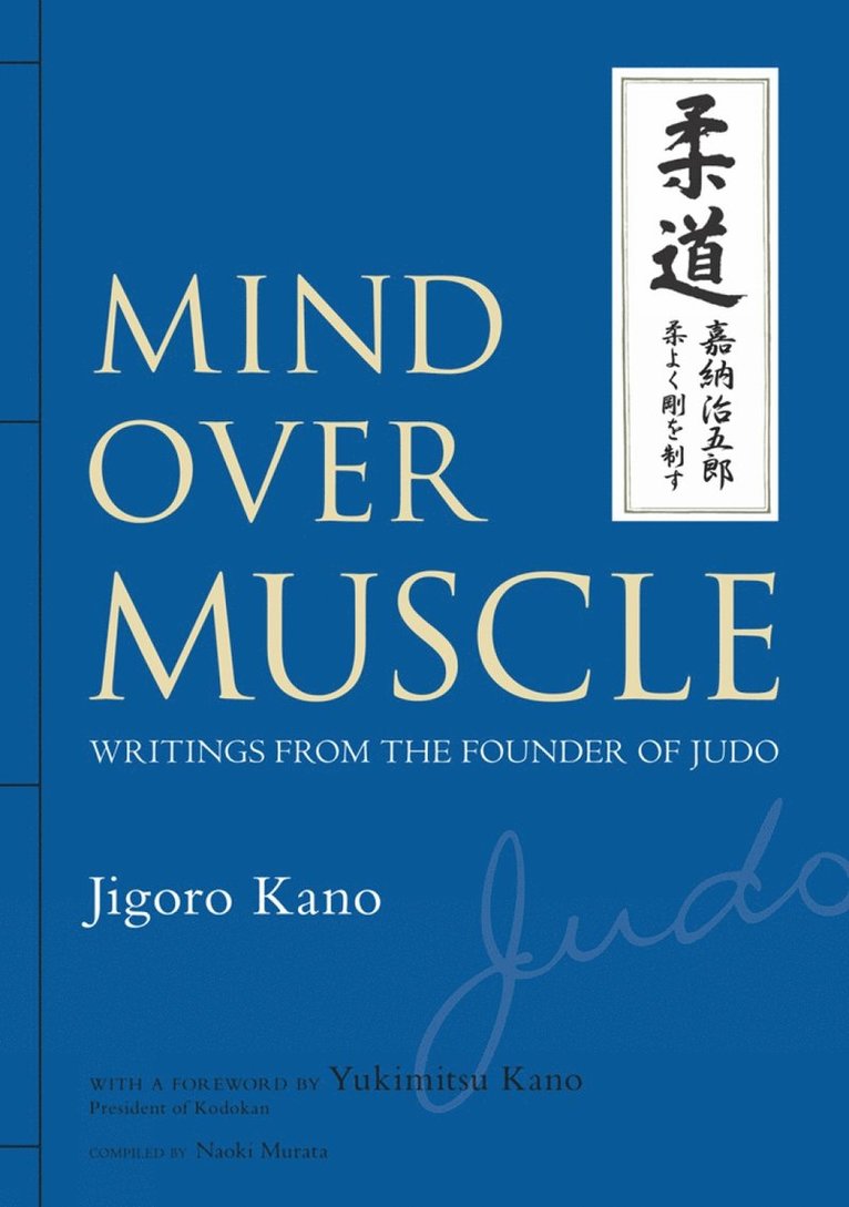 Jigoro Kano - Mind Over Muscle: Writings from the Founder of Judo, Inbunden