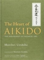 bokomslag Heart Of Aikido, The: The Philosophy Of Takemusu Aiki