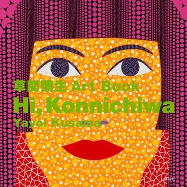 Yayoi Kusama - Hi! Konnichiwa, Häftad