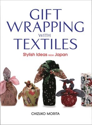 bokomslag Gift Wrapping with Textiles: Stylish Ideas from Japan