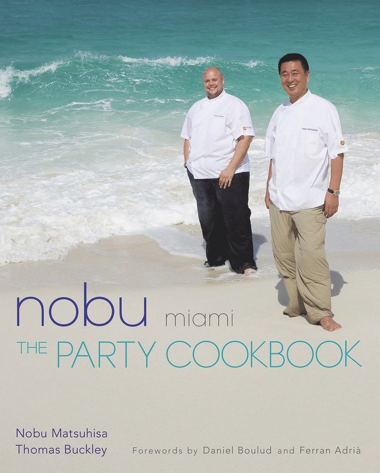 Nobuyuki Matsuhisa, Thomas Buckley, Nobu Matsuhisa - Nobu Miami: The Party Cookbook, Inbunden