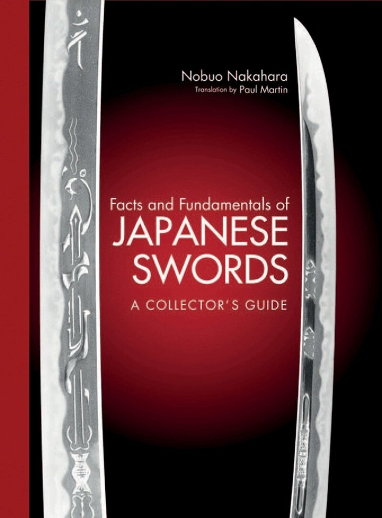 Nobuo Nakahara - Facts and Fundamentals of Japanese Swords: A Collector's Guide, Inbunden