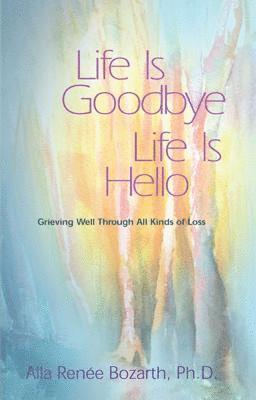 Alla Renee Bozarth, Alla Renee Bozarth - Life is Goodbye, Life is Hello, Häftad