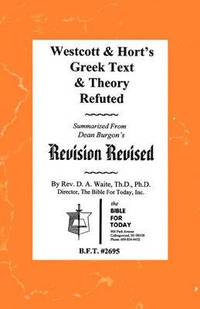 bokomslag Westcott & Hort's Greek Text & Theory Refuted