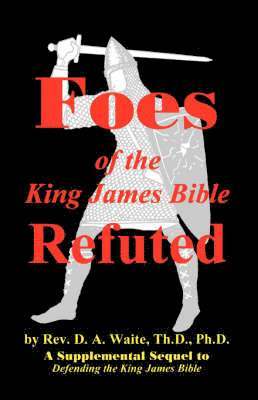 Foes of the King James Bible Refuted 1