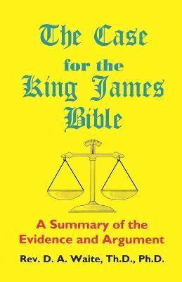 bokomslag The Case for the King James Bible, A Summary of the Evidence and Argument