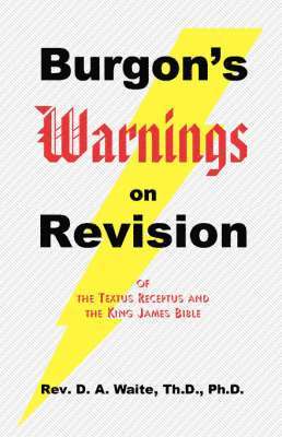 bokomslag Burgon's Warnings on Revision of the Textus Receptus and the King James Bible