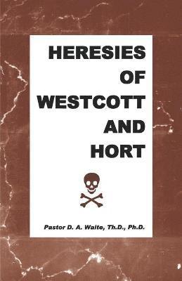 Heresies of Westcott and Hort 1