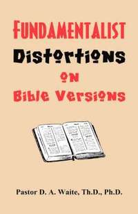 bokomslag Fundamentalist Distortions on Bible Versions