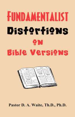 bokomslag Fundamentalist Distortions on Bible Versions