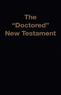 bokomslag The &quot;Doctored&quot; New Testament