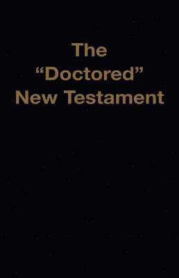 bokomslag The &quot;Doctored&quot; New Testament