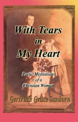 bokomslag With Tears in My Heart, Poetic Meditations of a Christian Woman