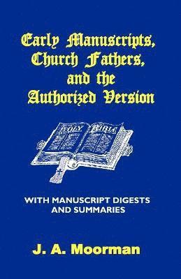 Early Manuscripts, Church Fathers and the Authorized Version with Manuscript Digests and Summaries 1