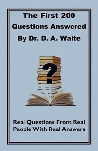 bokomslag The First 200 Questions Answered By Dr. D. A. Waite