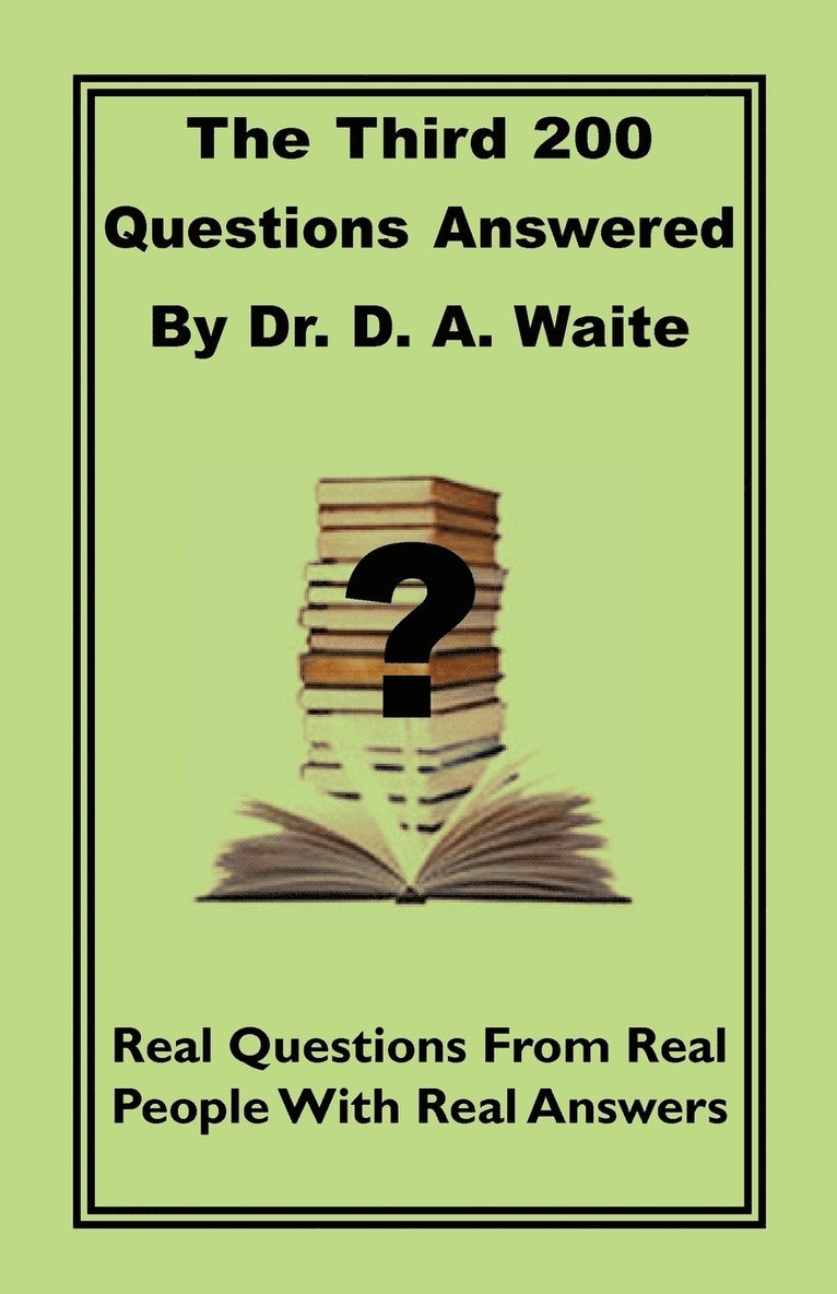 Third 200 Questions Answered By Dr. D. A. Waite