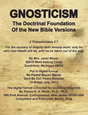 Gnosticism the Doctrinal Foundation of the New Bible Versions 1