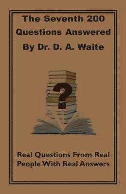 Seventh 200 Questions Answerd By Dr. D. A. Waite