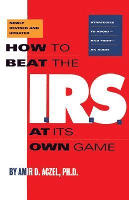 How to Beat the I.R.S. at Its Own Game 1