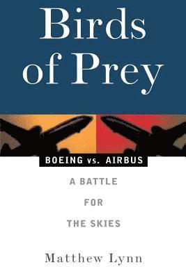 bokomslag Birds of Prey: Boeing vs. Airbus: A Battle for the Skies