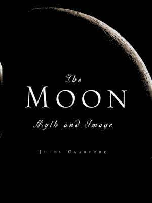 bokomslag The Moon: Myth and Image