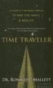 bokomslag Time Traveler: A Scientist's Personal Mission to Make Time Travel a Reality