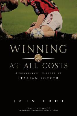 John Foot - Winning at All Costs, Häftad