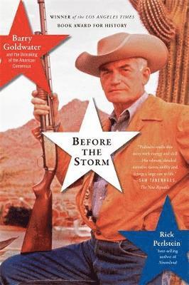 bokomslag Before the Storm: Barry Goldwater and the Unmaking of the American Consensus