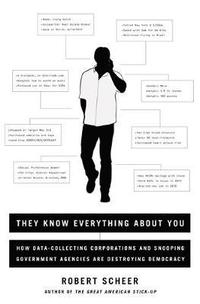bokomslag They Know Everything about You: How Data-Collecting Corporations and Snooping Government Agencies Are Destroying Democracy
