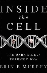 bokomslag Inside the cell - the dark side of forensic dna