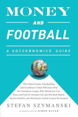 Money and Football: A Soccernomics Guide (INTL ed) 1