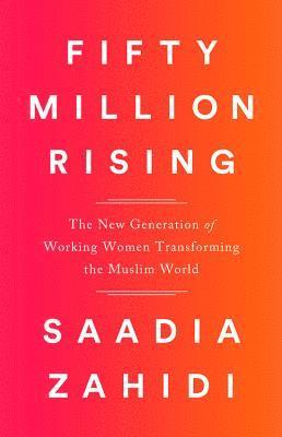 Saadia Zahidi - Fifty Million Rising, Inbunden
