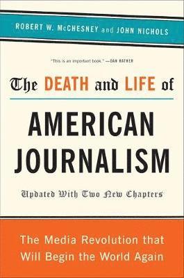 Robert W. McChesney - Death and Life of American Journalism, Häftad